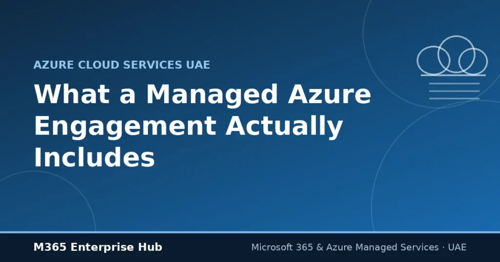 What a managed Azure engagement includes for UAE organizations — M365 Enterprise Hub
