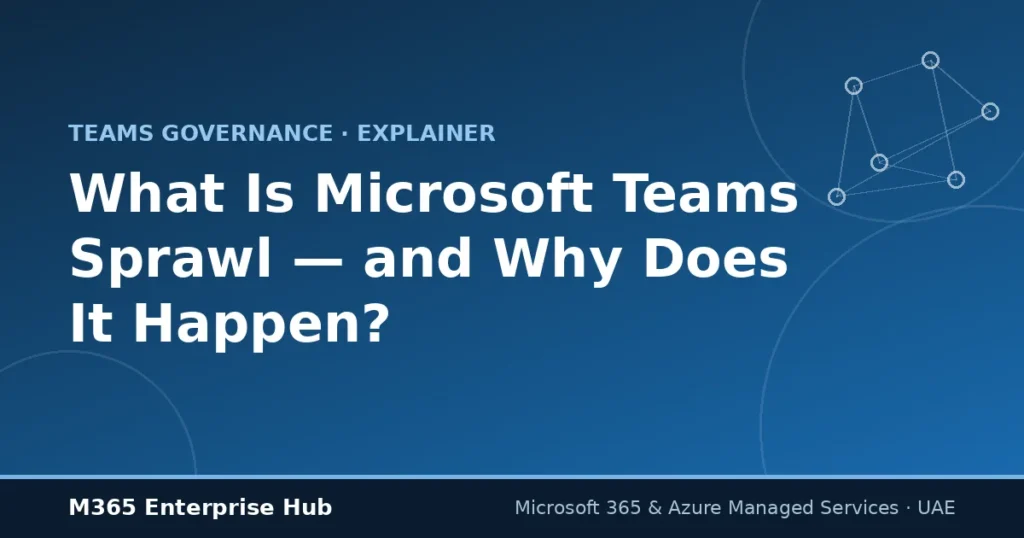 What is Microsoft Teams sprawl and why it happens — explainer cover